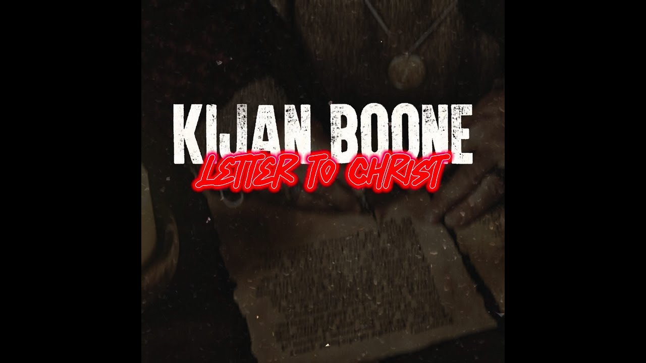 Kijan Boone - Letter to Christ