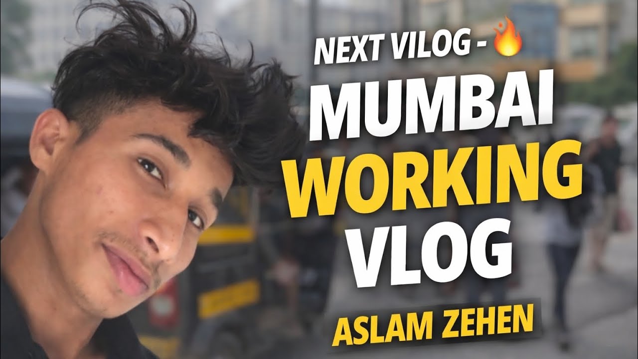 Next VILOG - Mumbai working VILOG |Aslam Zehen 