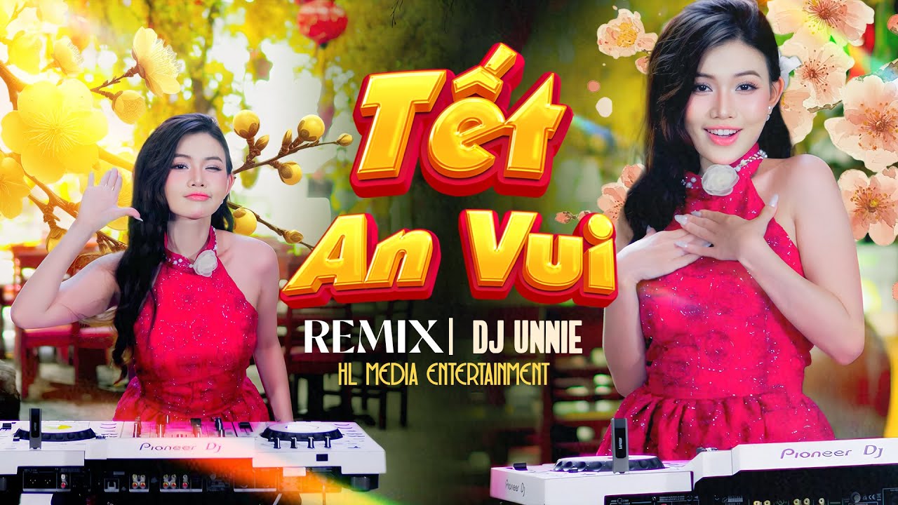 TẾT AN VUI REMIX CAOMEII 🧧 DJ UNNIE SIÊU CUỐN - NHẠC TẾT 2026 | HL MEDIA ENTERTAINMENT