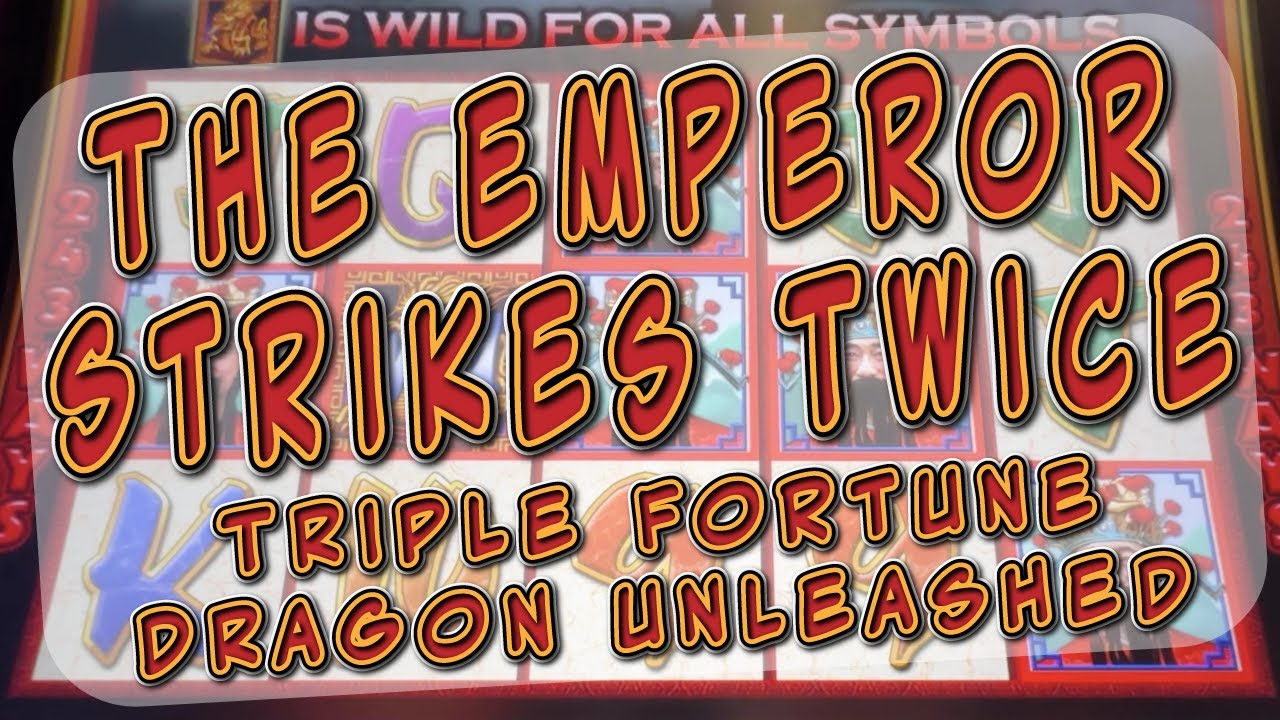 THE EMPEROR STRIKES TWICE ~ TRIPLE FORTUNE DRAGON UNLEASHED at 12 Tribes Lake Chelan Casino