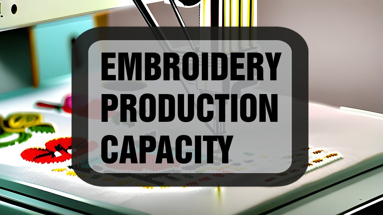 Embroidery Production Capacity