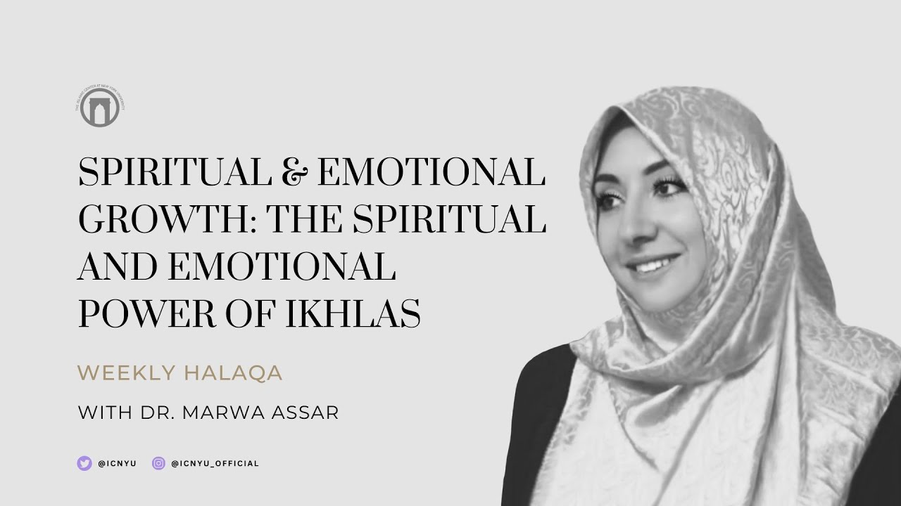 Spiritual & Emotional Growth | The Spiritual & Emotional Power of Ikhlas | Dr. Marwa Assar | 5.10.23