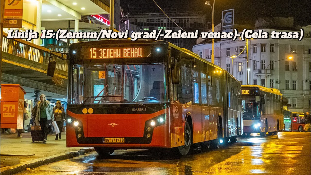 Linija 15:(Zemun/Novi grad/-Zeleni venac)-(Cela trasa)