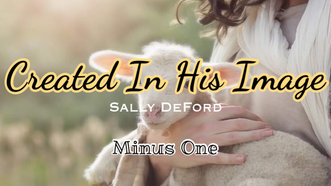 Created In His Image || Sally DeFord | Minus One | Instrumental | Accompaniment | Karaoke