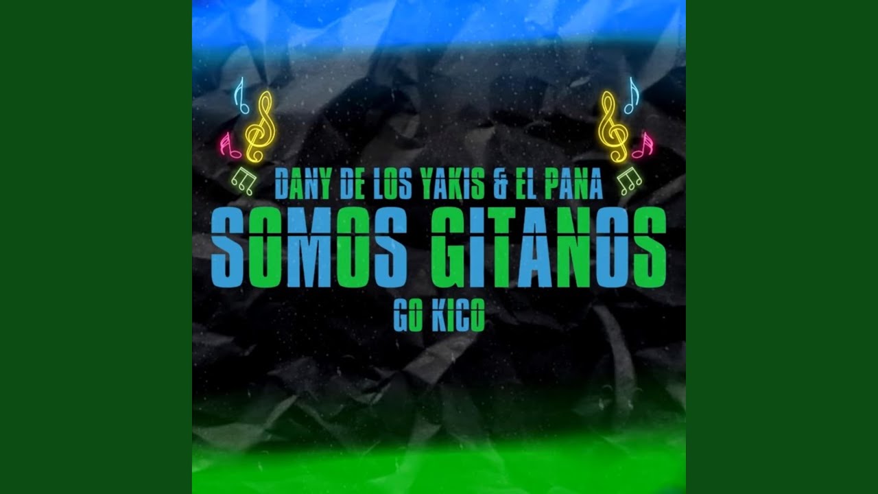 Somos Gitanos (with El Pana & Dany de Los Yakis)
