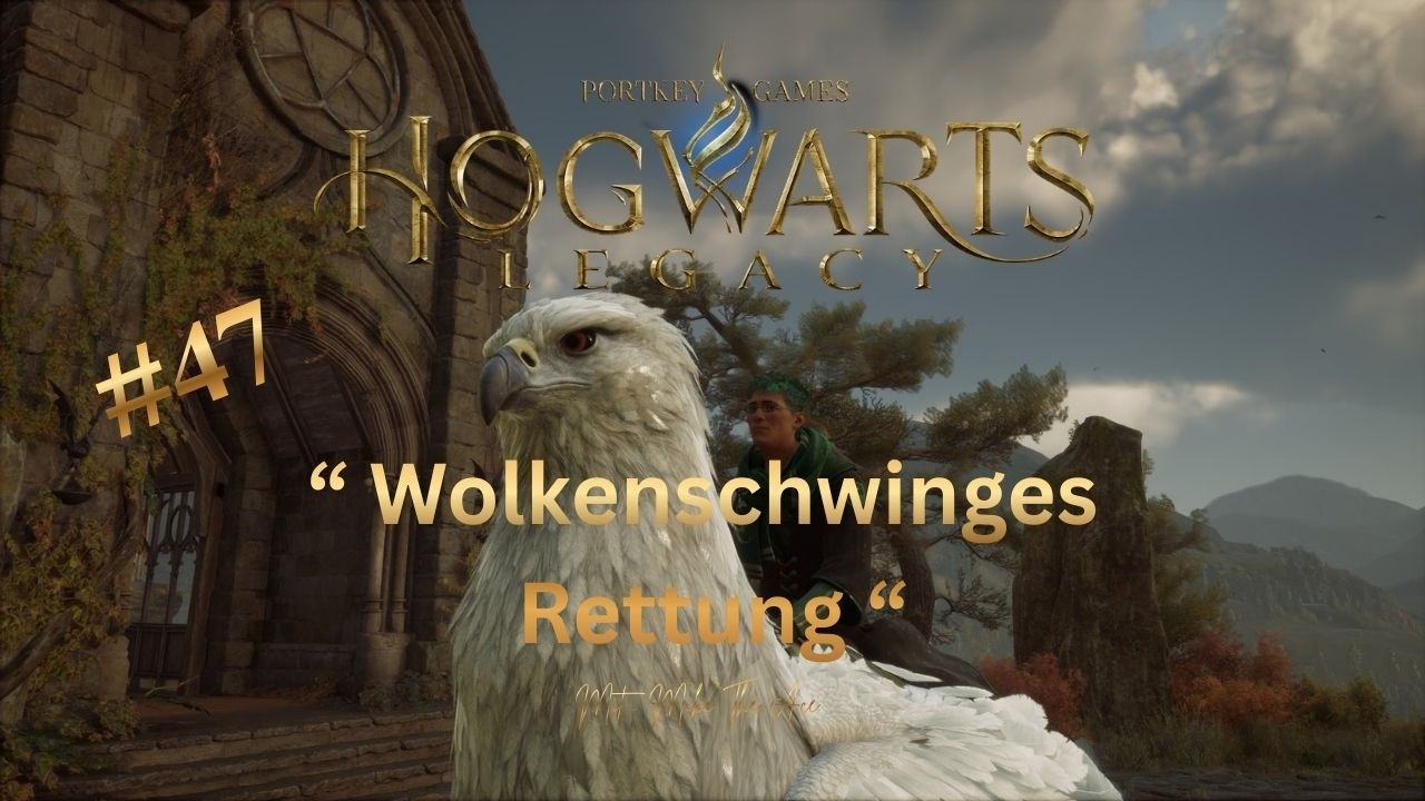 Lets Play * Hogwarts Legacy * #47 * Wolkenschwinges Rettung * Deutsch *
