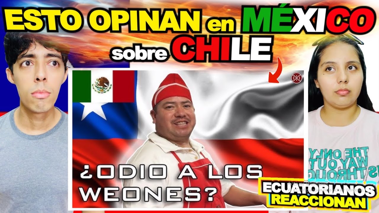 🇲🇽🇨🇱 ECUATORIANOS REACCIONAN A ¿MEXICANOS AMAN A LOS CHILENOS? #chile #mexico REACCIÓN CHILE🇨🇱