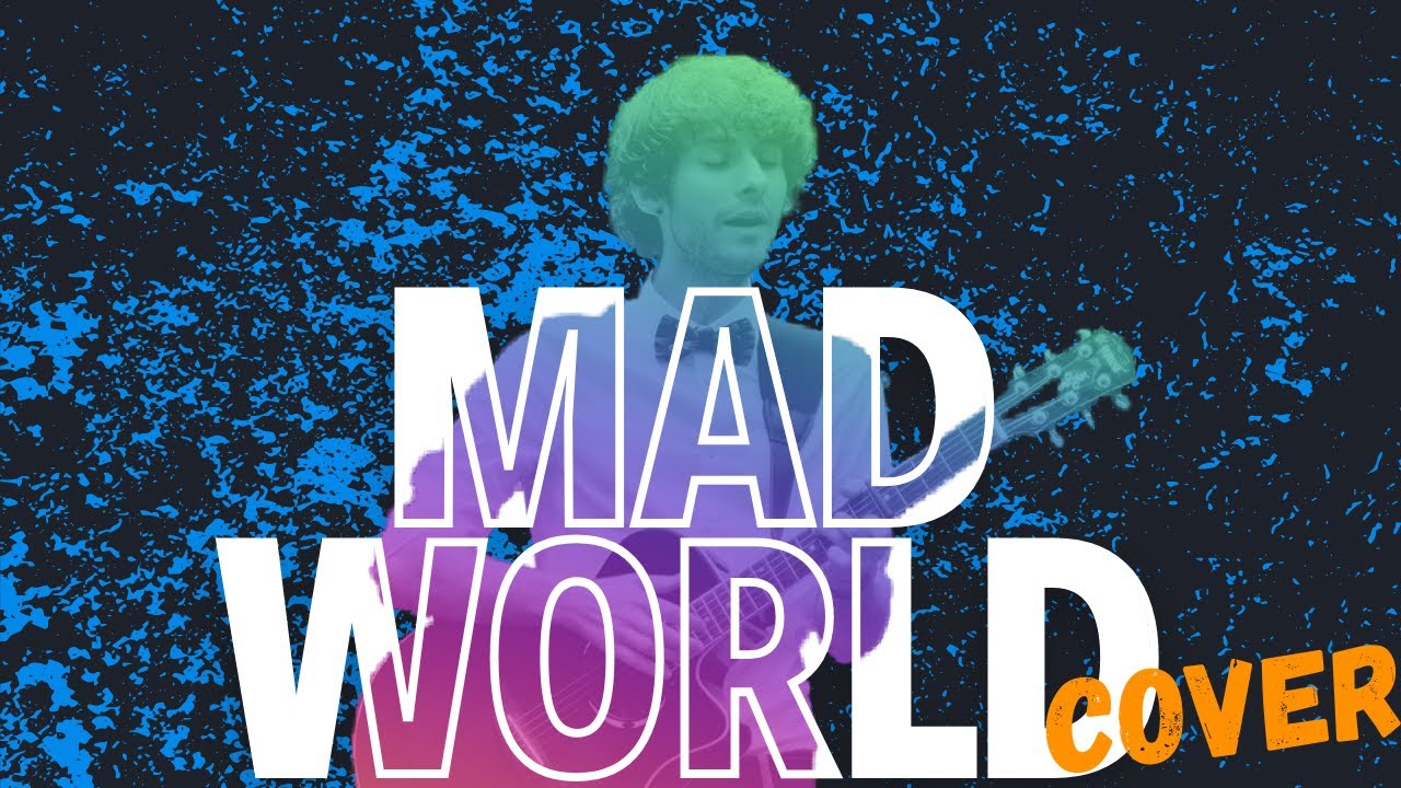 Mad World - Gary Jules // Cover