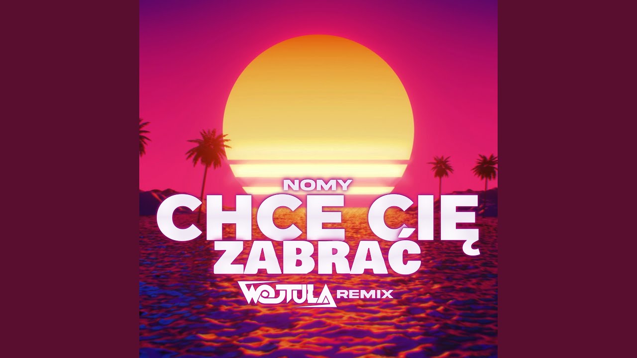Chcę Cię Zabrać - Wojtula Remix