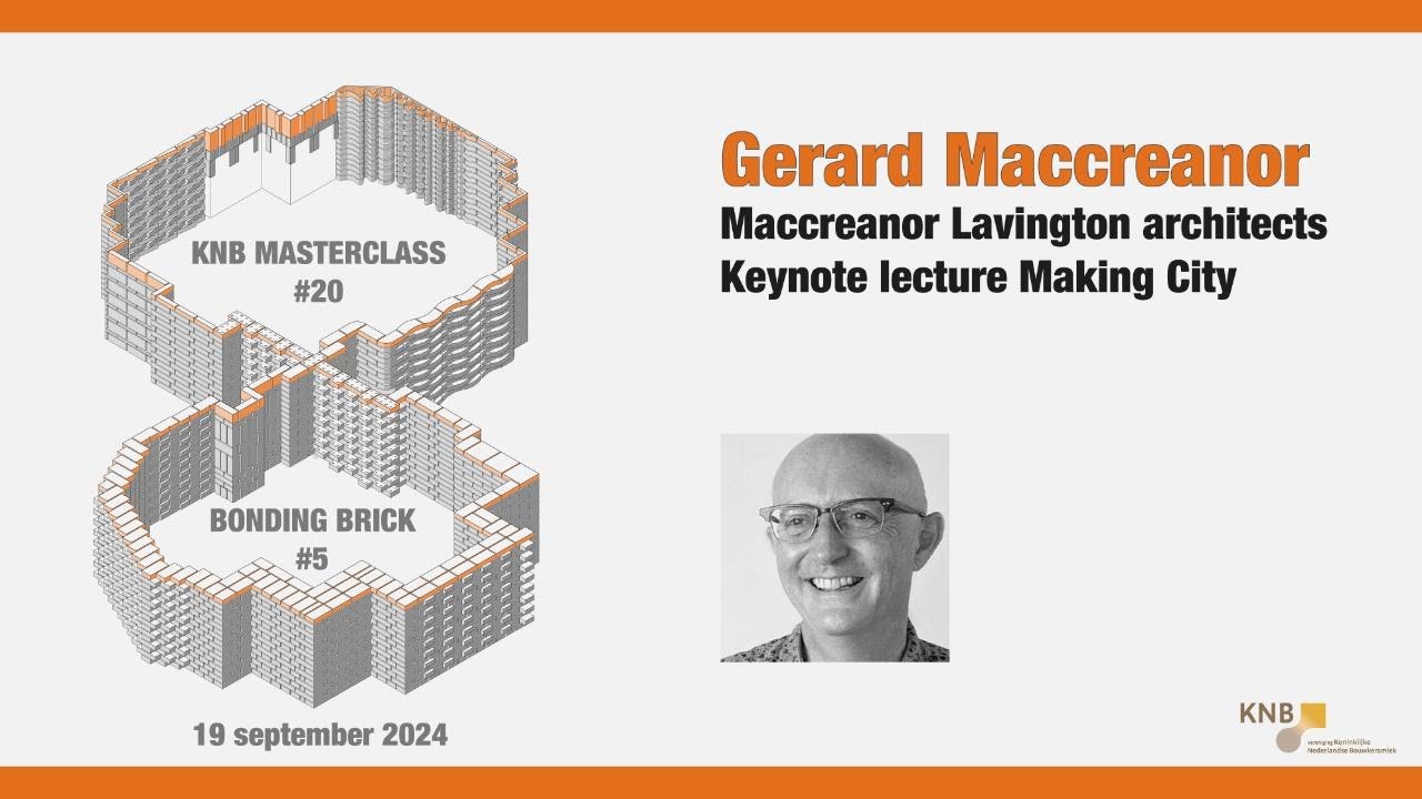 MasterClass Baksteen: Gerard Maccreanor, Maccreanor Lavington architects (keynote) - Making City