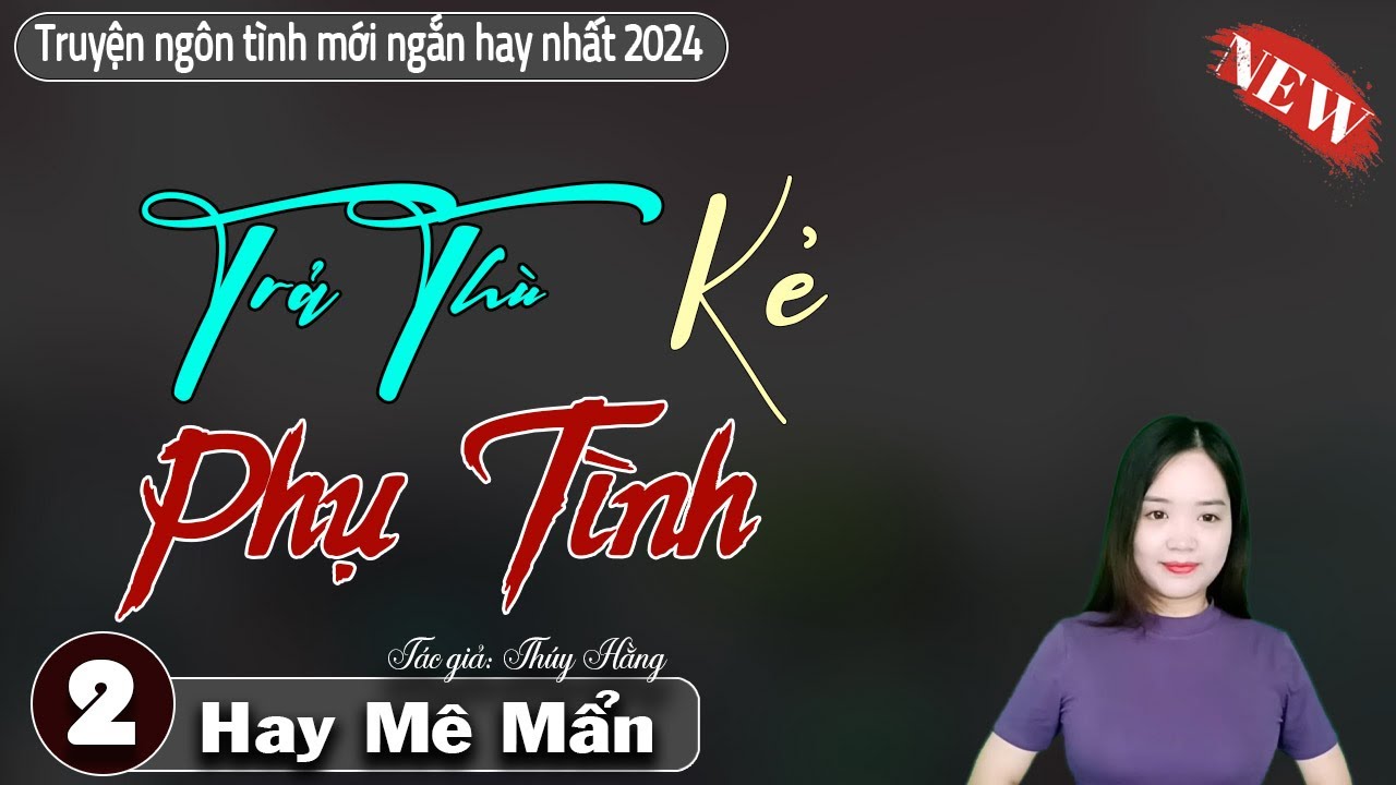 Kẻ Phụ Tình Tập 2 | Truyện ngắn ngôn tình hiện đại hay | Mc thanh mai diễn đọc hay