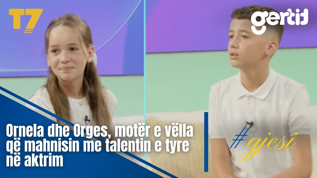 Ornela dhe Orges, motër e vëlla që mahnisin me talentin e tyre në aktrim | #gjesi | T7