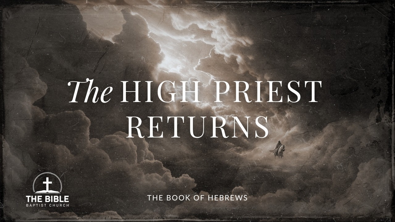 The High Priest Returns | Hebrews 9 - Lesson 12