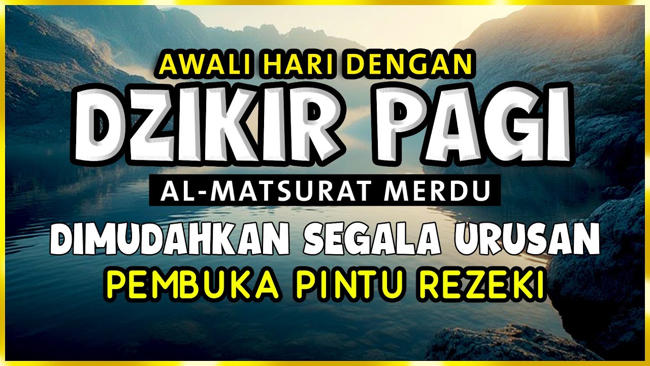 DZIKIR PAGI SESUAI SUNNAH RASUL | ZIKIR PEMBUKA PINTU REZEKI | Dzikir Mustajab Pagi