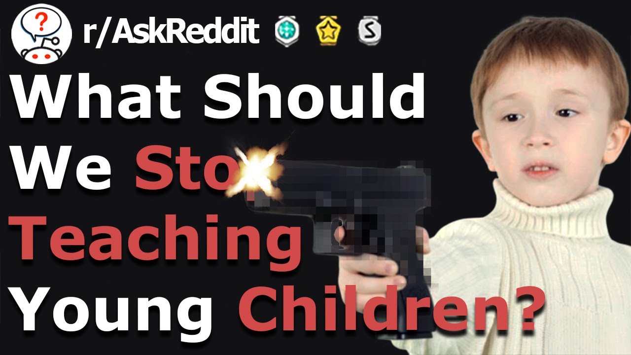 Lessons You Should Avoid Teaching Children (r/Askreddit)