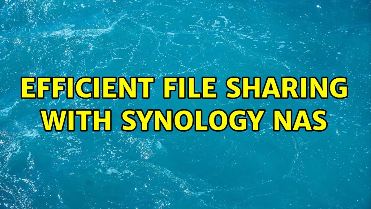 Efficient File Sharing with Synology NAS