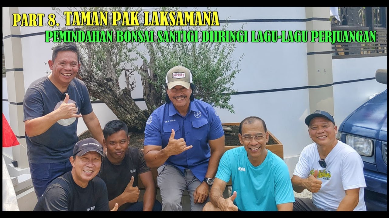 PART 8. TAMAN PAK LAKSAMANA - PEMINDAHAN BONSAI SANTIGI DIIRINGI LAGU-LAGU PERJUANGAN