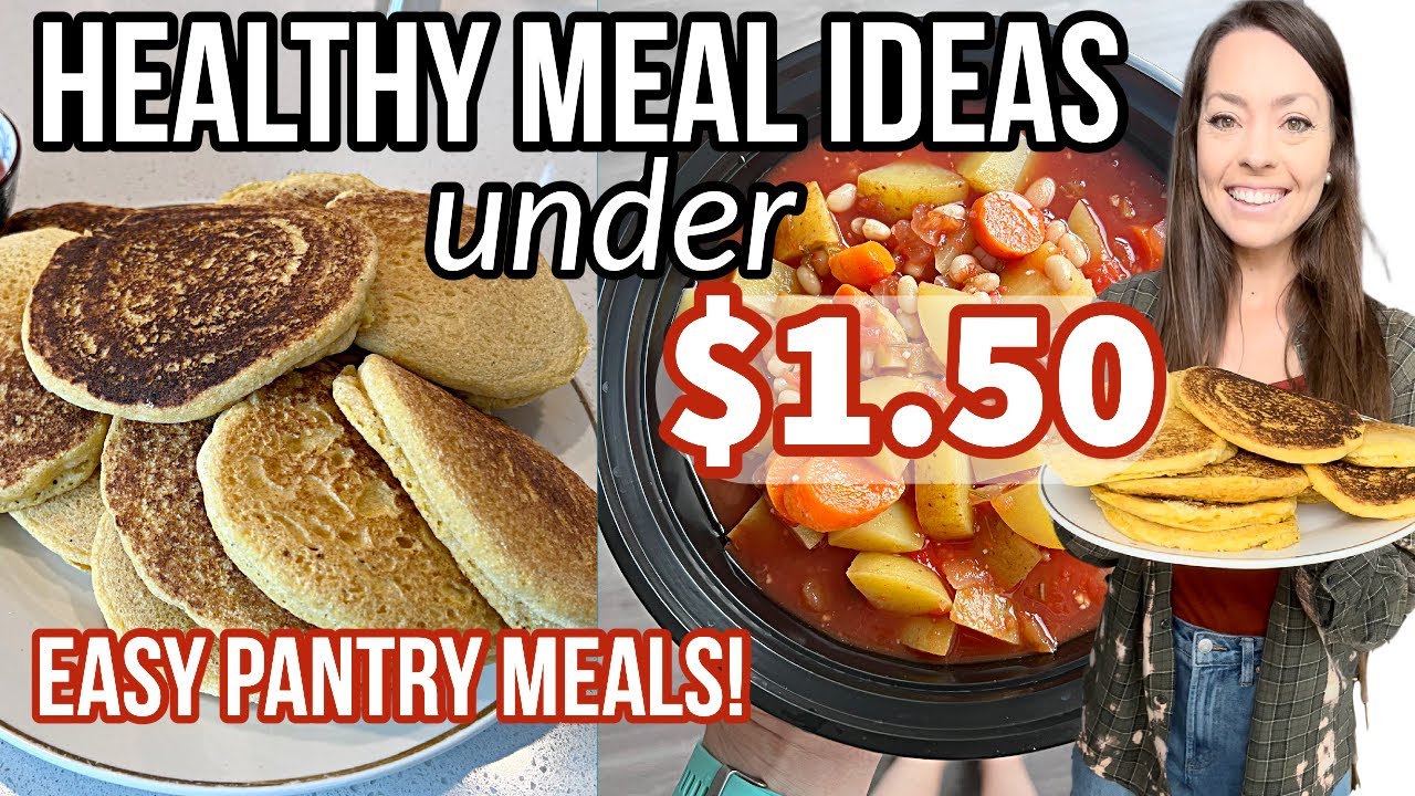 HEALTHY MEAL IDEAS UNDER $1.50 | Easy Pantry Ingredient Meals To Use Things Up & Save Money!