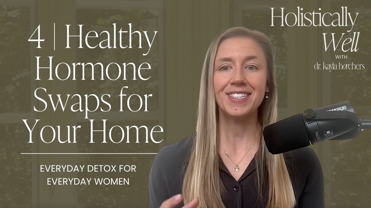 4 | Healthy Hormone Swaps for Your Home — Everyday Detox for Everyday Women