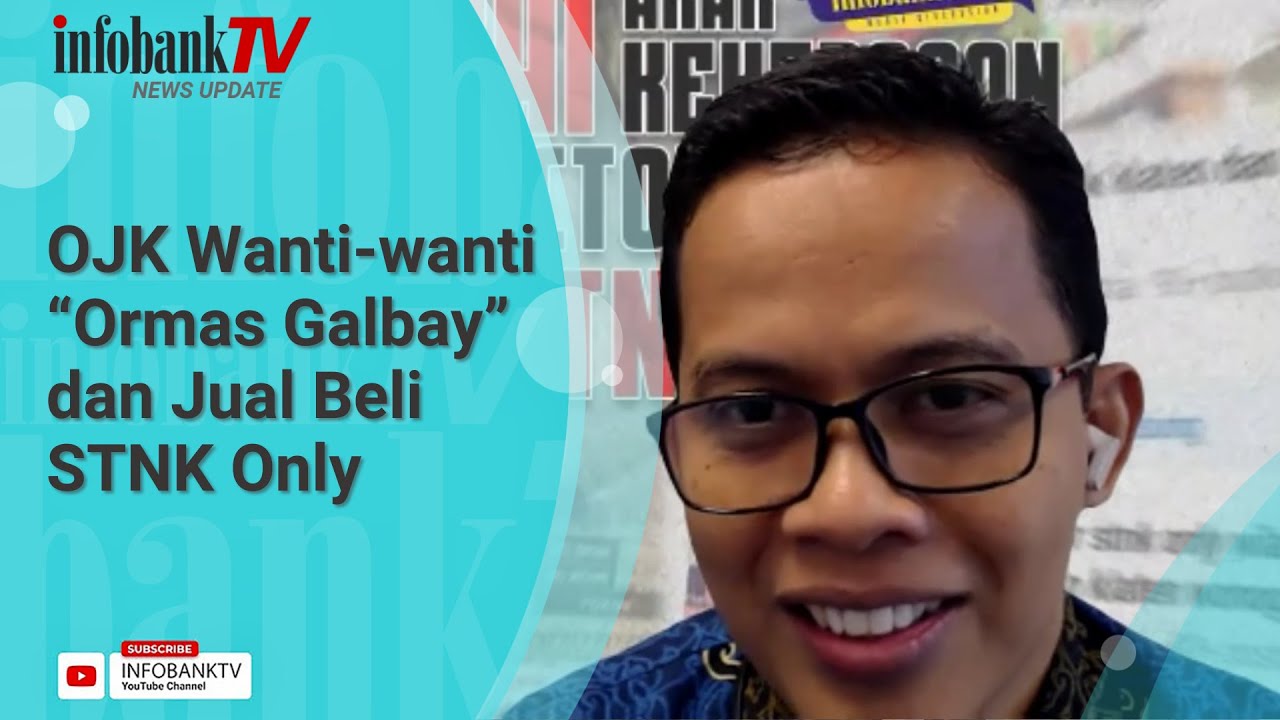 OJK WANTI-WANTI “ORMAS GALBAY” DAN JUAL BELI STNK ONLY TEKAN INDUSTRI PEMBIAYAAN