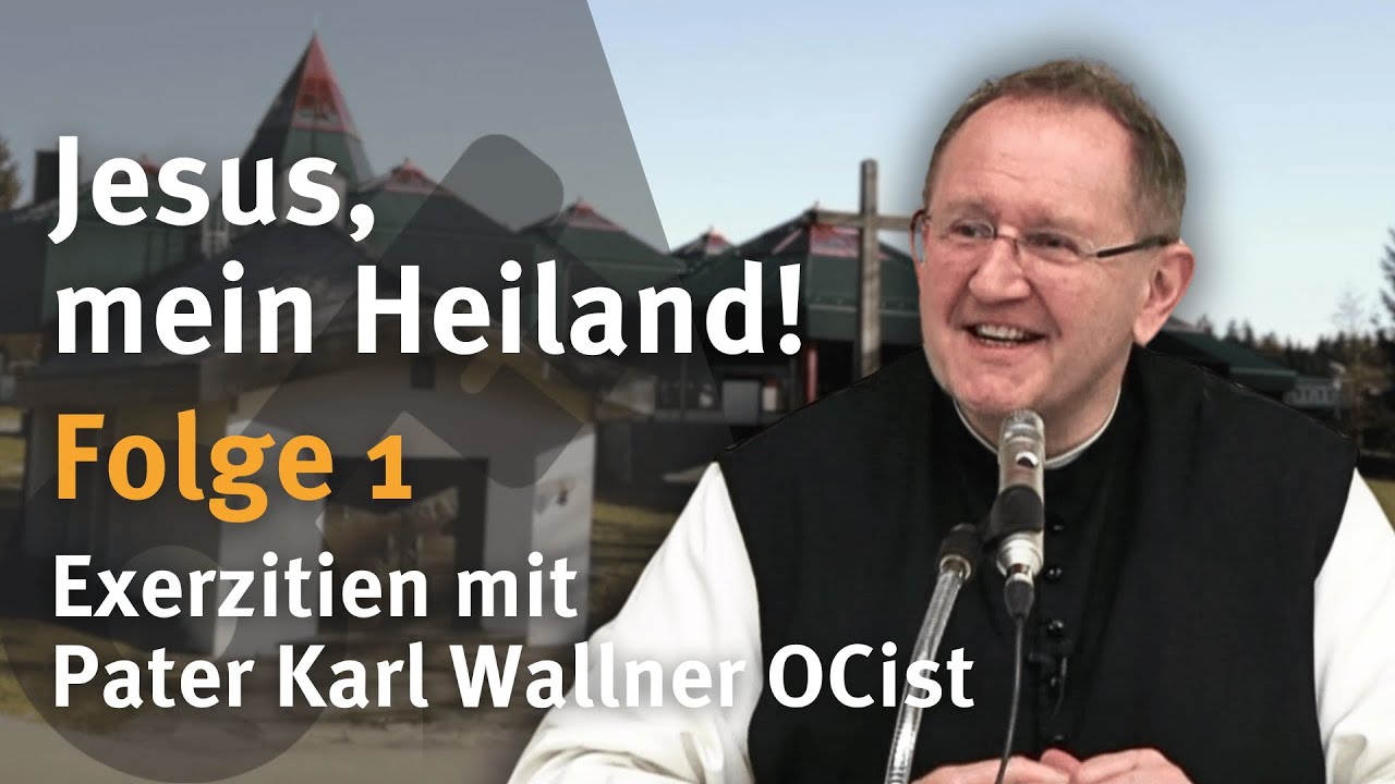 Jesus, mein Heiland! I Folge 1 I Pater Karl Wallner OCist