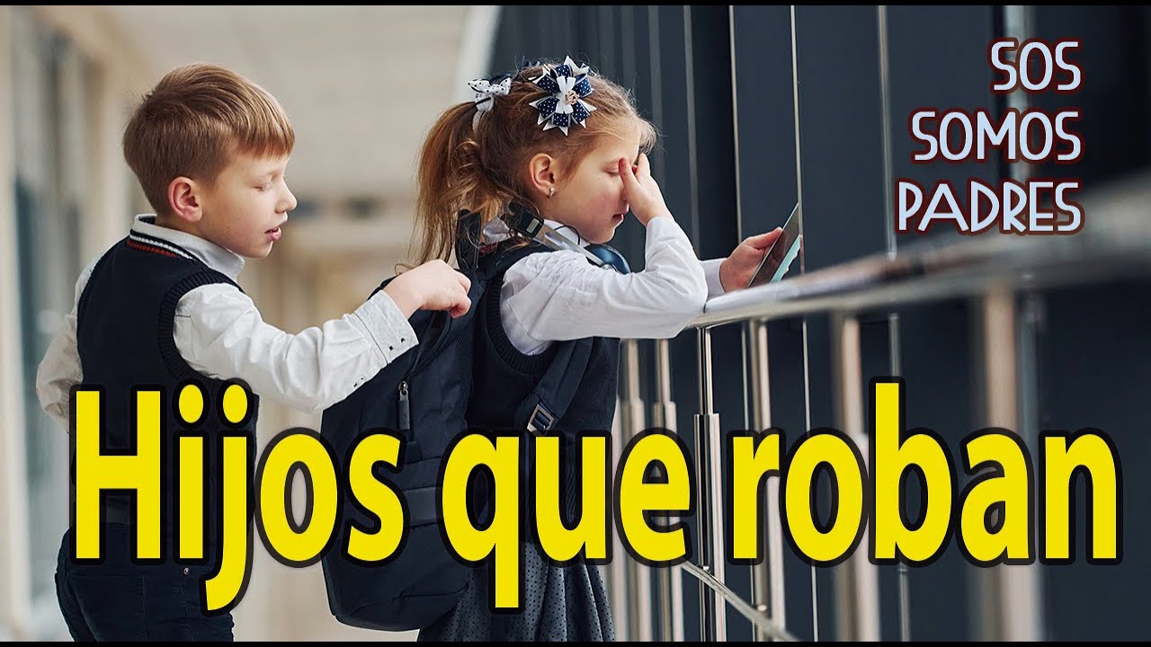 HIJOS QUE ROBAN - SOS Somos Padres - Episodio 42