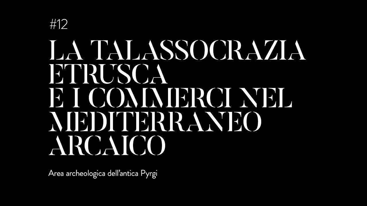 Ep. 12 La talassocrazia etrusca e i commerci nel Mediterraneo arcaico. RASNA. UNA SERIE ETRUSCA