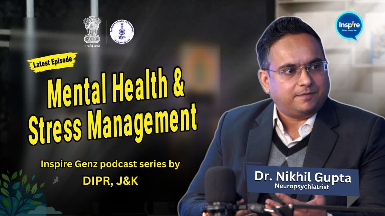 Inspire Podcast Episode 3 | Mental Health & Stress Management | Dr. Nikhil Gupta