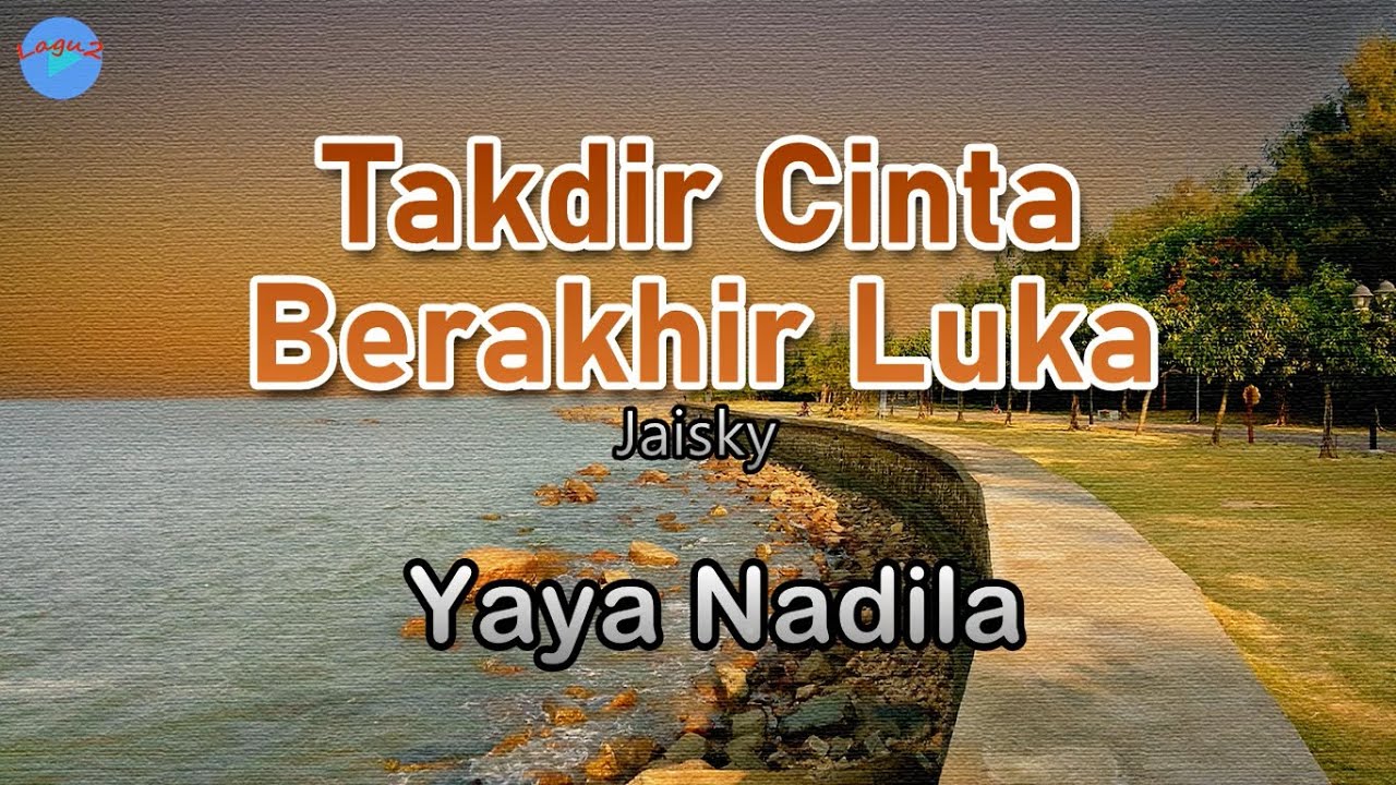 Takdir Cinta Berakhir Luka -  Yaya Nadila (Lirik Lagu)