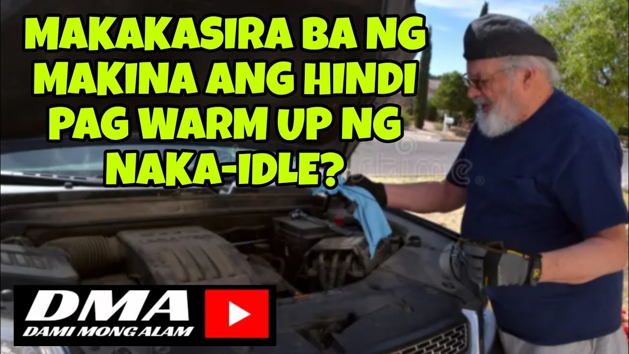 MAKAKASAMA BA SA MAKINA ANG HINDI PAG WARM UP NG NAKA IDLE?
