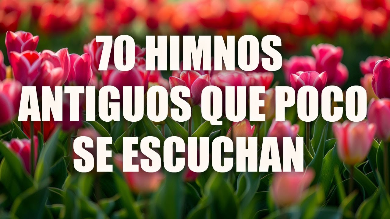 CUANDO TE SIENTE TRISTE ESCUCHA ESTAS HIMNOS - 40 HIMNOS ANTIGUOS MEJOR SELECCIONADOS 2025