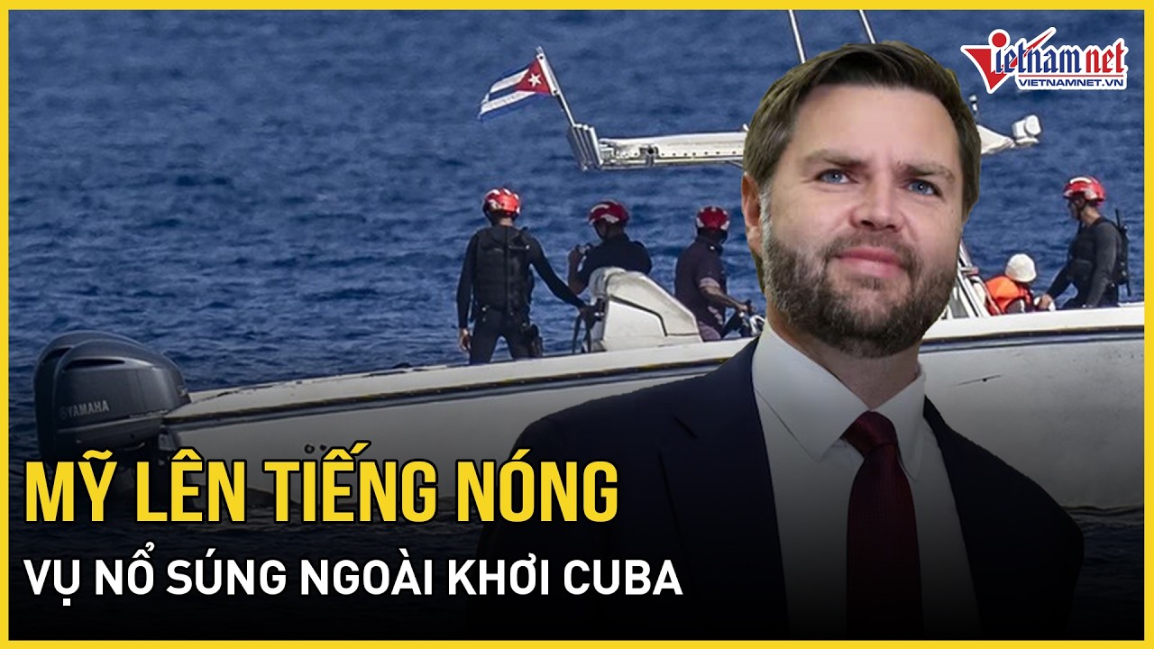 Ngoại trưởng Mỹ lên tiếng nóng vụ nổ súng ngoài khơi Cuba, Nga thẳng thừng buộc tội Mỹ