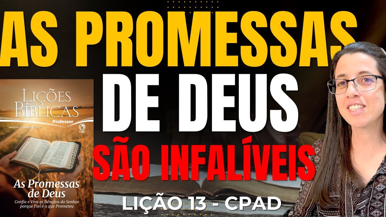 EBD Lição 13 AS PROMESSAS DE DEUS SÃO INFALÍVEIS – 29 de Dezembro de 2024