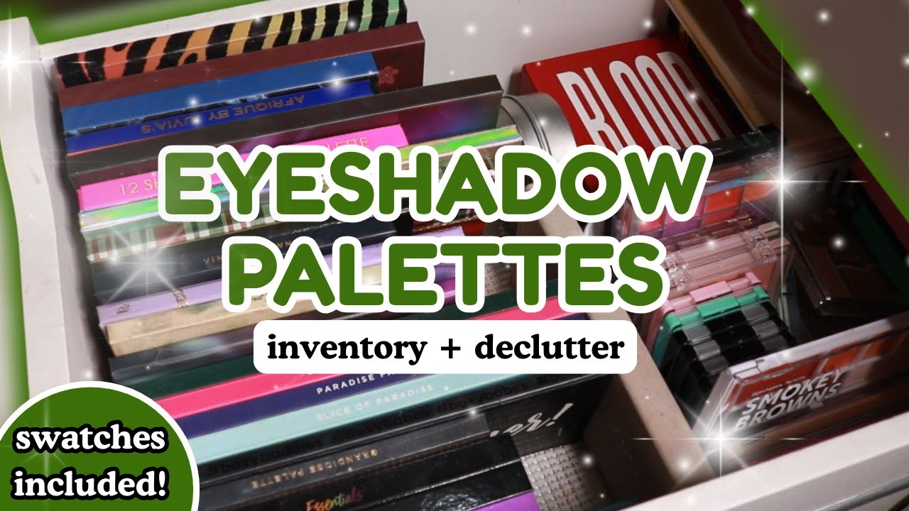 Eyeshadow Palettes - Inventory + Declutter 2025