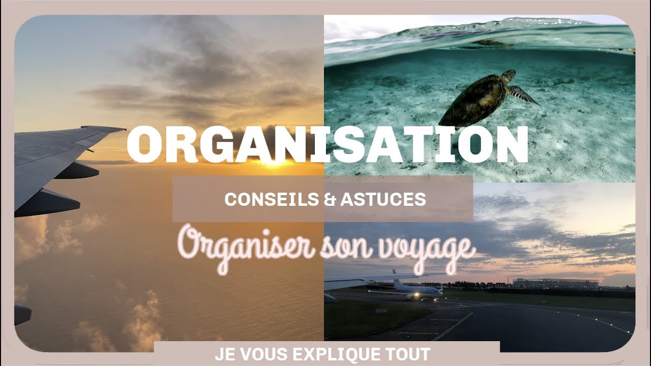 ORGANISER SON VOYAGE | Conseils & Astuces | je vous expliques comment je prépare mes vacances