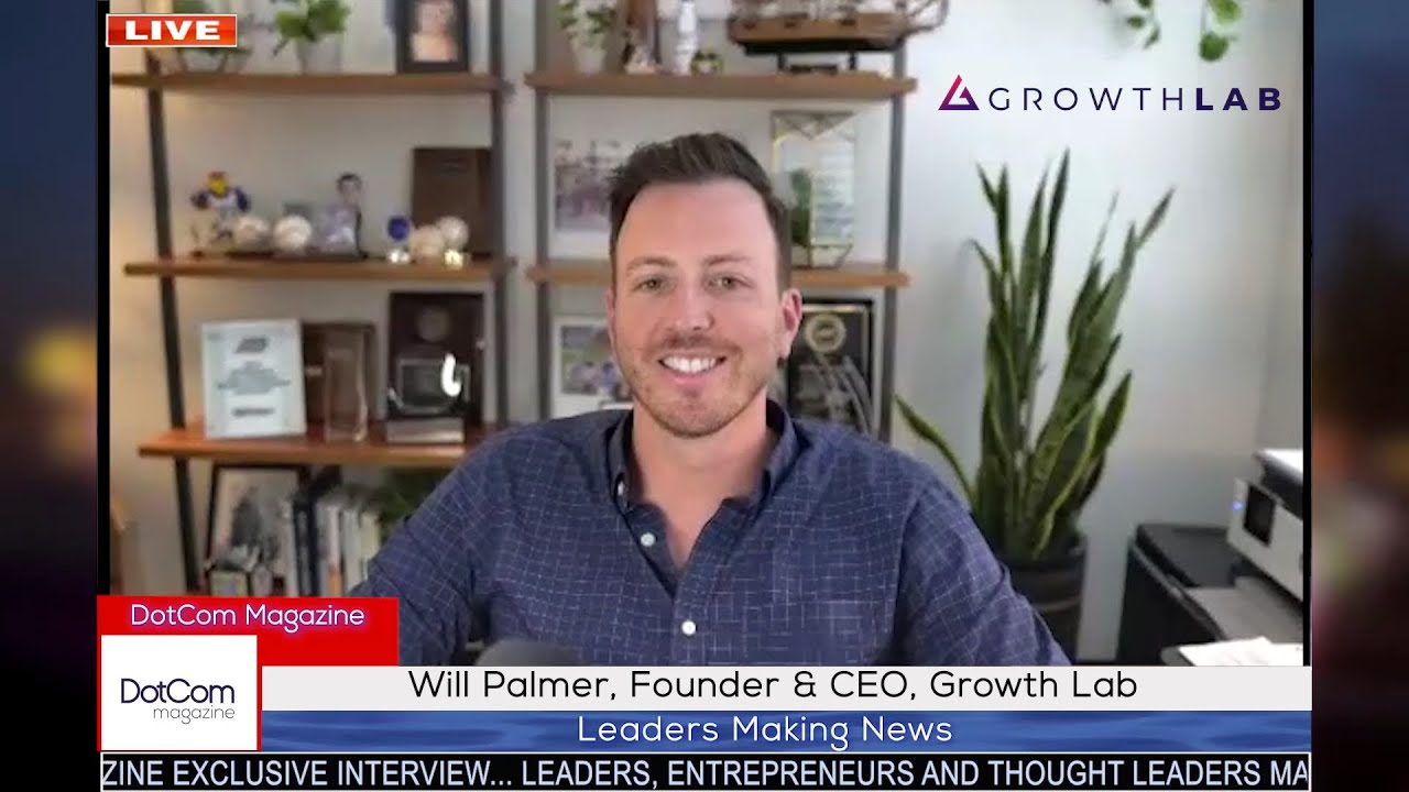 Will Palmer, Founder & CEO, Growth Lab, A DotCom Magazine Interview