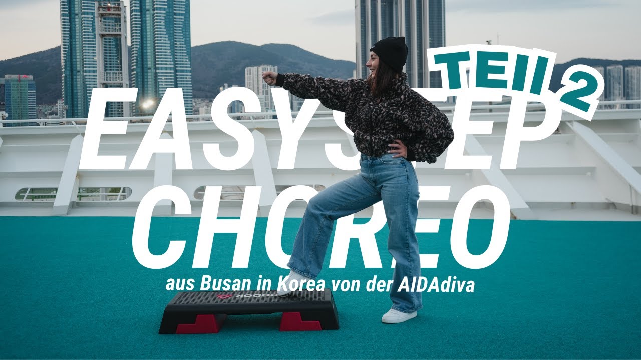 Teil 2 EasyStep Choreo in Busan (Koreo)  | schneller Aufbau | Danke AIDAdiva 🥰
