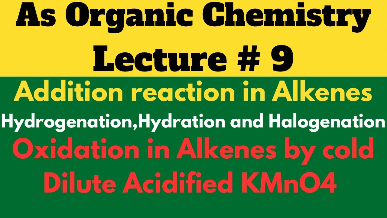 As Organic Chemistry: Addition reaction and Oxidation of Alkene by cold, Dilute Acidified KMnO4