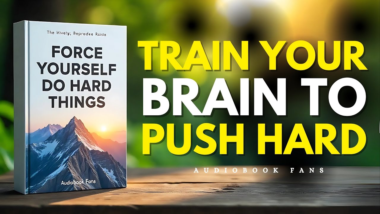 How To Force Your Brain To DO Hard Things | Audiobook