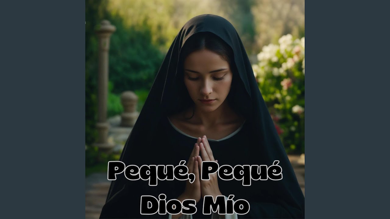 Pequé, Pequé Dios Mío