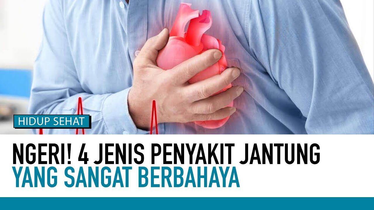 4 Jenis Penyakit Jantung yang Berbahaya! | Deteksi Penyakit