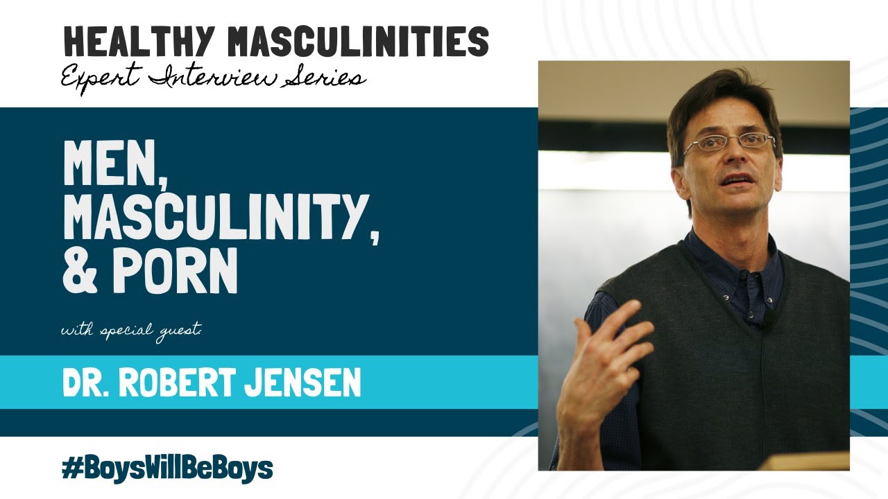 Healthy Masculinities Expert Interview Series: Dr  Robert Jensen