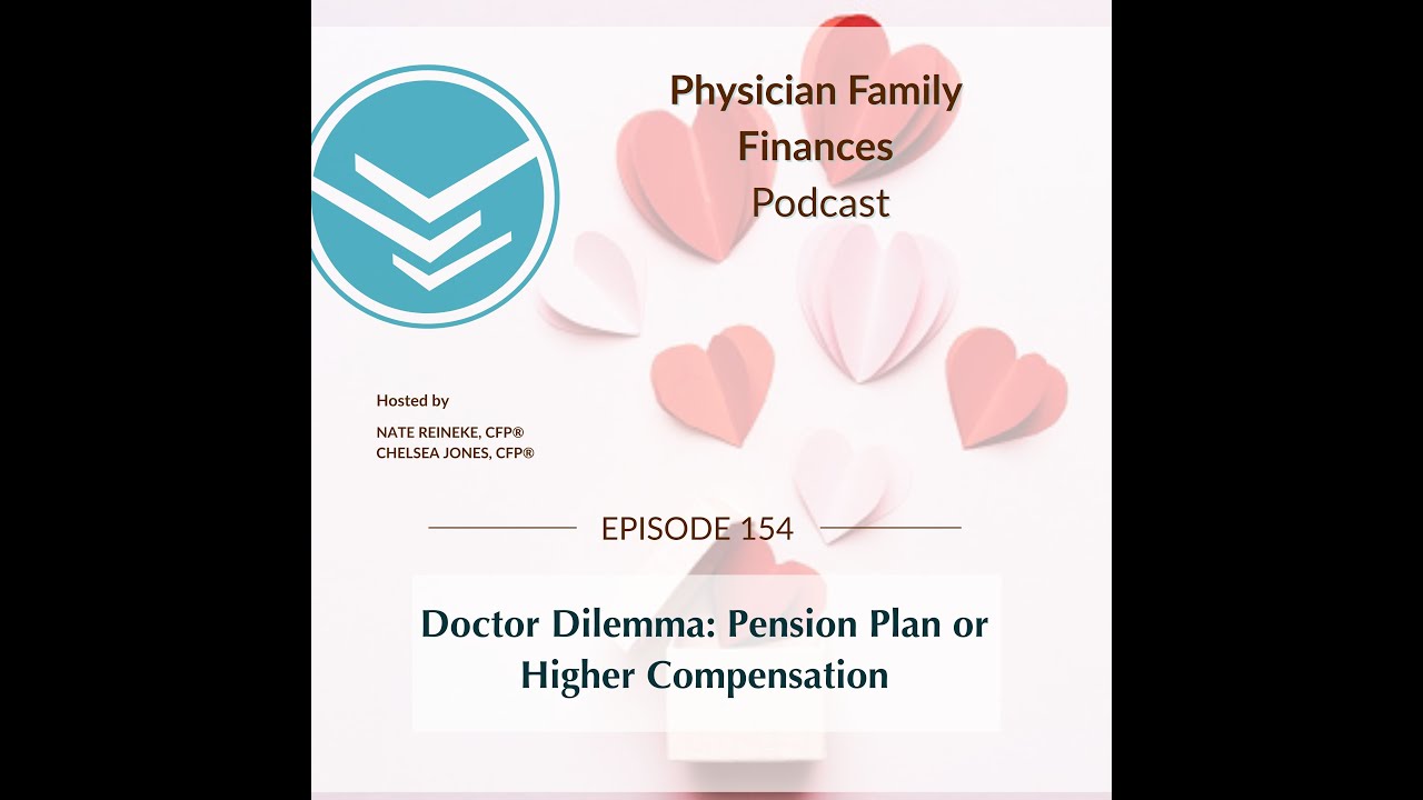 154 Doctor Dilemma: Pension Plan or Higher Compensation