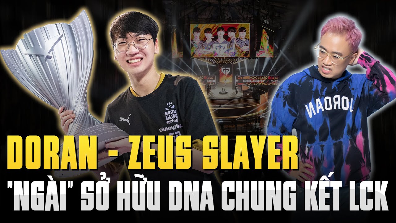 DORAN & DNA CHUNG KẾT LCK | ZEUS SLAYER