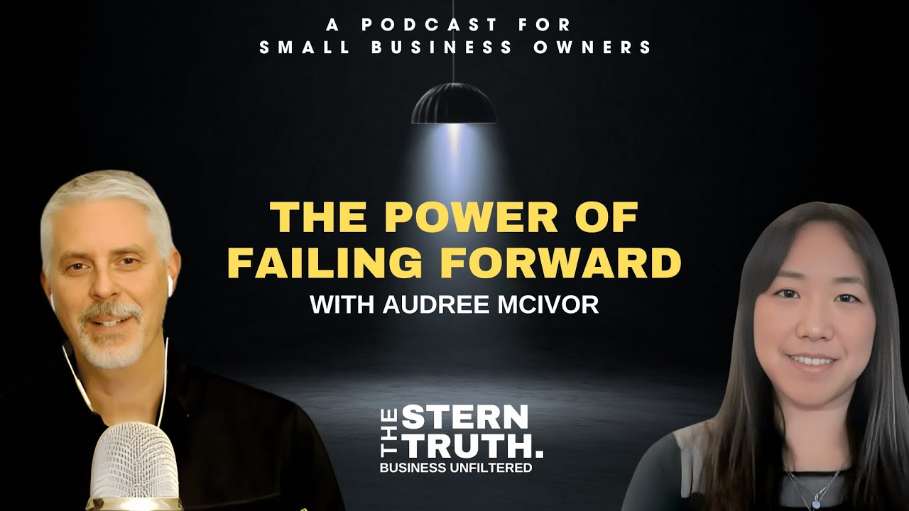 Ep. 56 The Stern Truth: The Power of Failing Forward with Audree McIvor