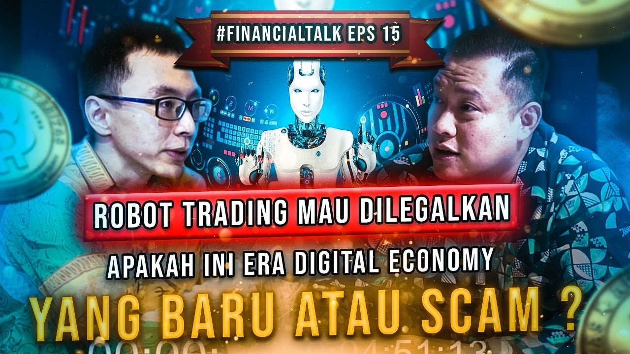 Robot Trading Mau Dilegalkan!! Apakah Ini Era Digital Economy Yang Baru Atau Scam Baru? (Episode 15)