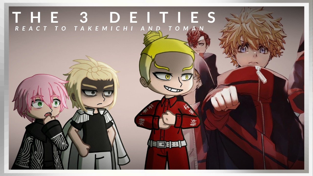 3 Deities React to Takemichi and Toman | My AU | Tokyo Revengers |