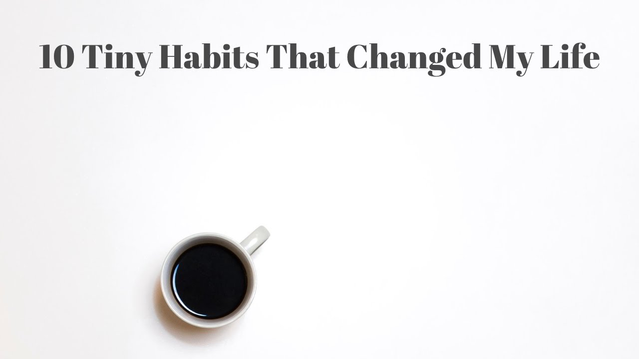 10 Tiny Habits That Changed My Life | Minimal, Simple Living
