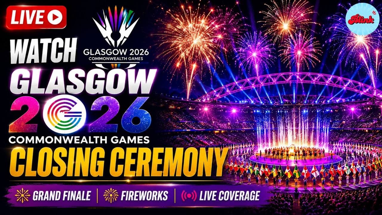 WATCH LIVE: Glasgow 2026 Commonwealth Games Closing Ceremony|Fireworks, Grand Finale & Live Coverage