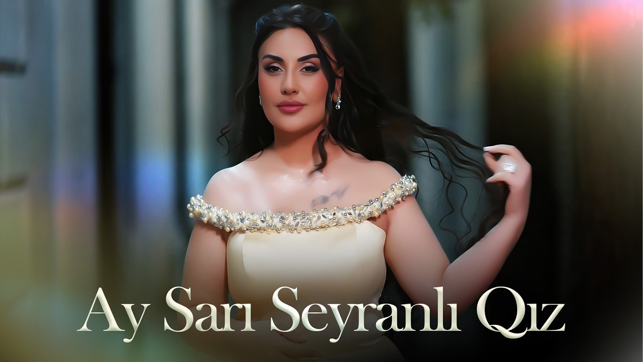 Şebnem Tovuzlu - Ay Sarı Seyranlı Qız
